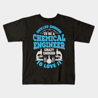 Skilled Enough To Be A Chemical Engineer Kids T-Shirt